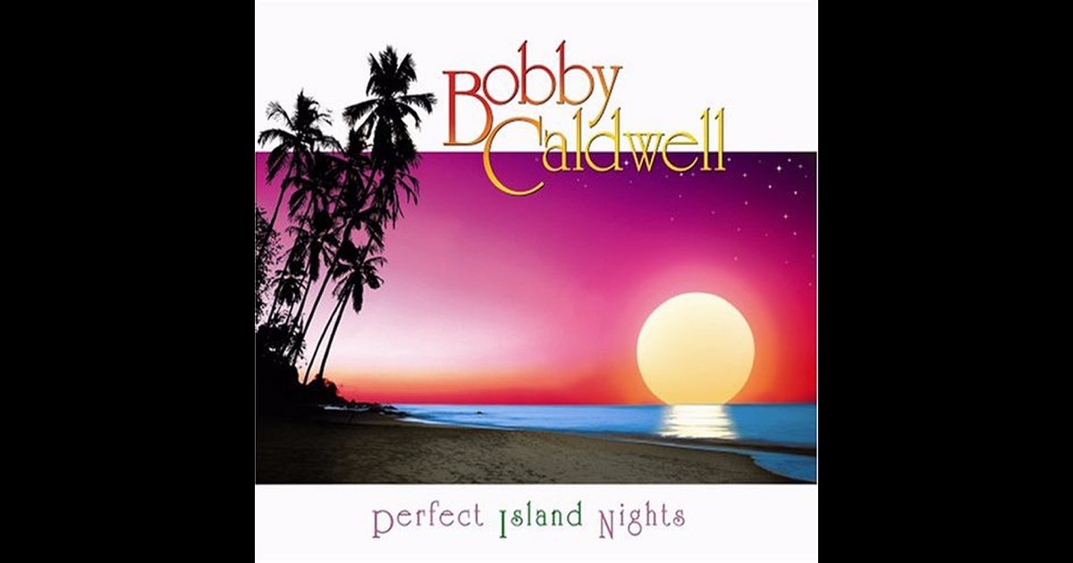 Bobby Caldwell - Perfect Island Nights (full album) - YouTube