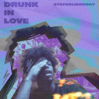 Drunk in Love - Single - StaySolidRocky