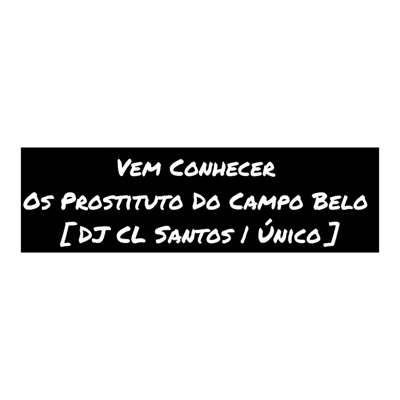 DJ CL Santos Único - Vem Conhecer Os Prostituto Do Campo Belo