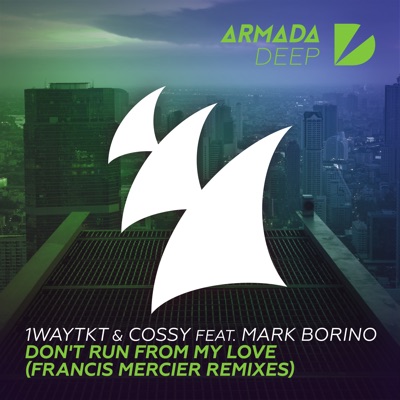 Don't Run from My Love (feat. Mark Borino) [Francis Mercier Remix] - EP