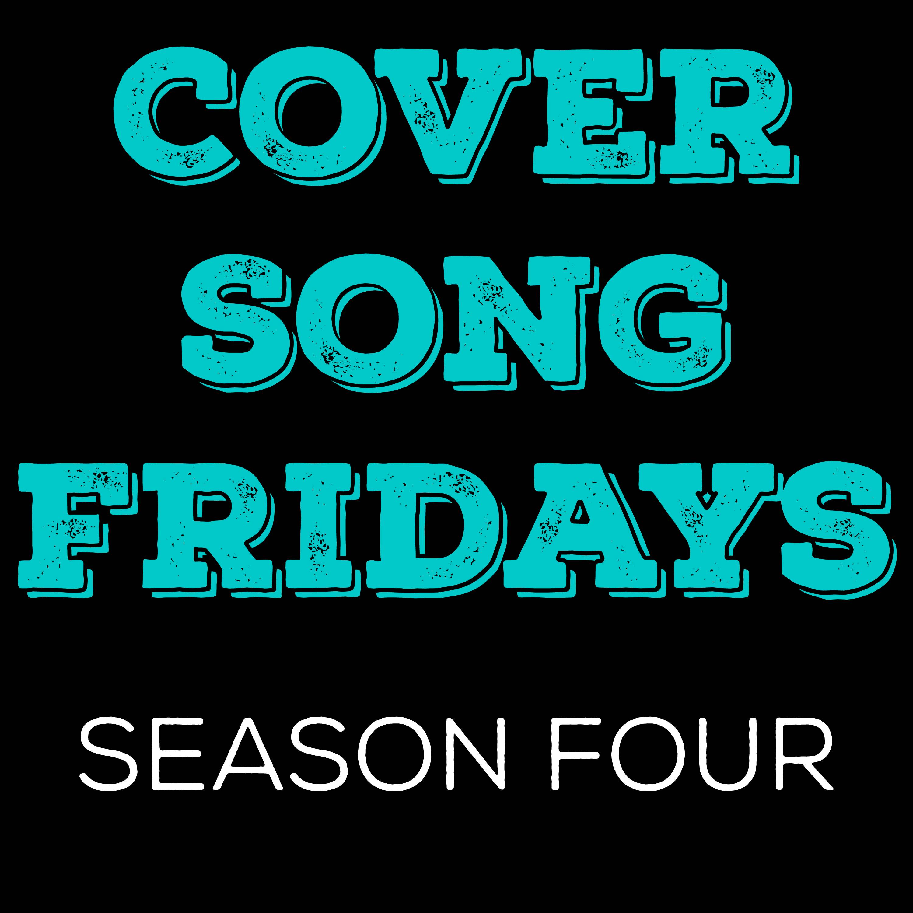 Cover Song Fridays (Season Four)