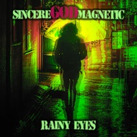 Rainy Eyes - Single - Sincere God Magnetic