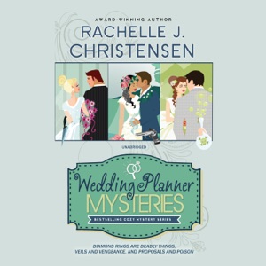 The Wedding Planner Mysteries Box Set: Diamond Rings Are Deadly Things, Veils and Vengeance, and Proposals and Poison (The Wedding Planner Mysteries)