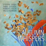 Autumn Whispers (feat. Fábio Gouvea, Paulo Almeida & Roberto Koch) - Stefan Sirbu