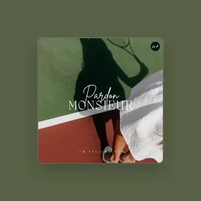 Listen to Pardon MONSIEUR, watch music videos, read bio, see tour dates & more!
