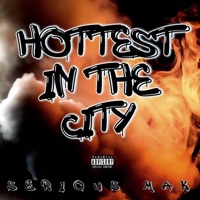 HOTTEST IN the CITY (Radio Edit) - Single - Serious MAK