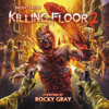 Music from Killing Floor 2 - Rocky Gray