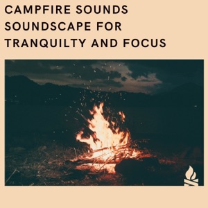 Campfire Sounds: Soundscape for Tranquilty and Focus