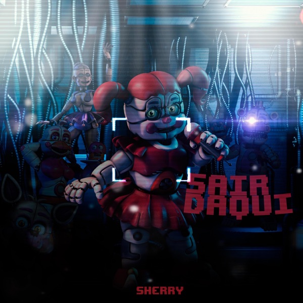 Sair Daqui: Sister Location (FNAF) (feat. Shadow, hawky, Giu Matsu, ReddIn, JimbotMusic & Saky)