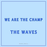 WE ARE THE CHAMP - Single - The Waves
