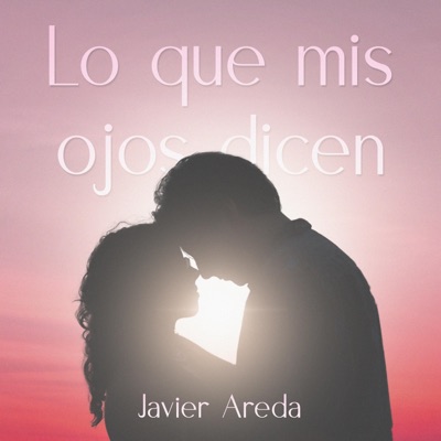 Lo Que Mis Ojos Dicen - Single