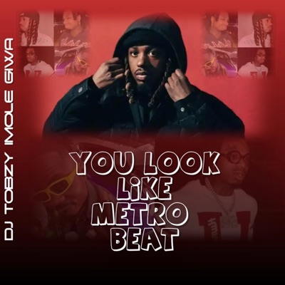 You Look Like Metro Beat (feat. Rahman Jago & DJ TOBZY IMOLE GIWA) - Single