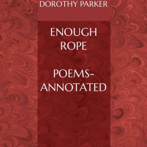 Enough Rope Poems (Annotated) (Unabridged)