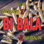 Bi Bala (feat. Luima Flow, El Boro 21 & YORDANY MC) - Single