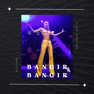 Song - Bangir Bangir (Club Version) - Gülşen