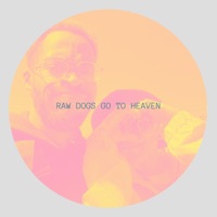 Raw Dogs Go To Heaven (feat. Rav) - Single - Shaka D. Cakes