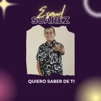 Quiero Saber de Ti — Esaud Suarez