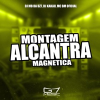 Montagem Alcântra Magnética - Single - DJ MB DA DZ7, DJ KAKAU & Mc bm oficial