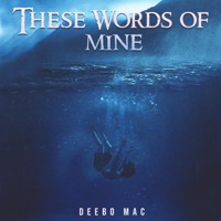 These Words of Mine - Deebo Mac