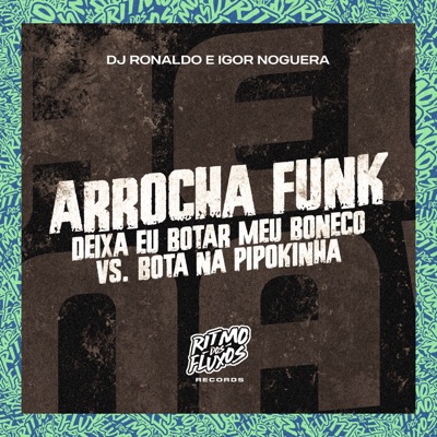 Arrocha Funk - Deixa Eu Botar Meu Boneco Vs Bota na Pipokinha - Single