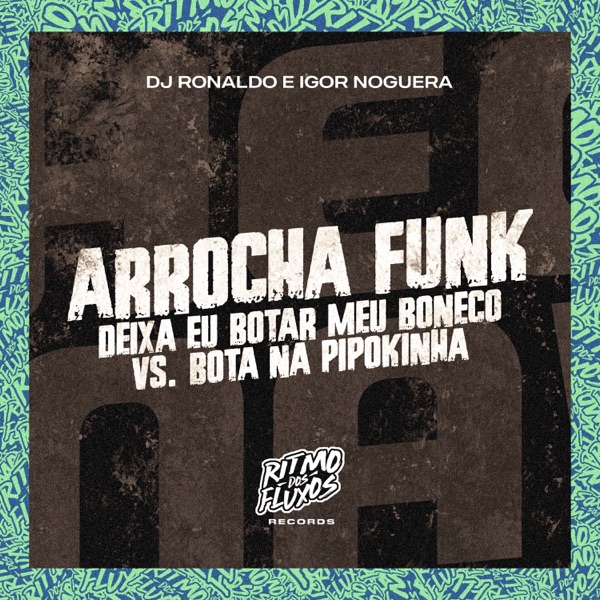 Arrocha Funk - Deixa Eu Botar Meu Boneco Vs Bota na Pipokinha