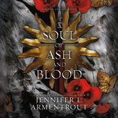 A Soul of Ash and Blood: Blood and Ash, Book 5 (Unabridged) - Jennifer L. Armentrout Cover Art