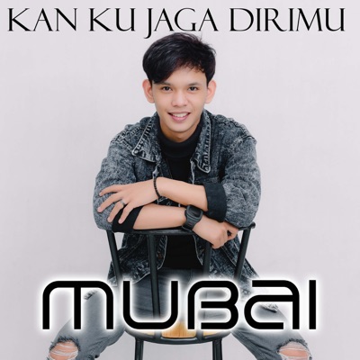 Song - KAN KU JAGA DIRIMU - Mubai