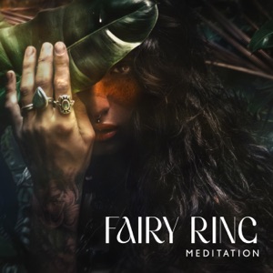 Fairy Ring Meditation: Magical Sound Healing, Enchanting Fairy Music