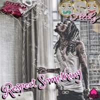 Respect Something - Oso Filthy