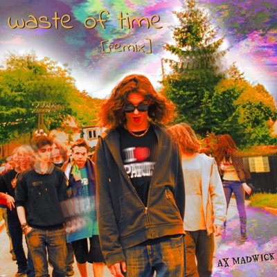 Waste of Time (feat. Ludabuddha, Christian Diana & Frank Zozky) [AX MADWICK & Ludabuddha Remix] - Single