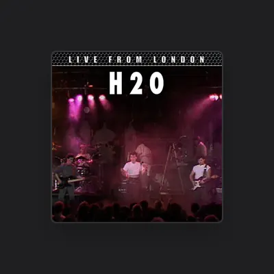 Listen to H2O, watch music videos, read bio, see tour dates & more!