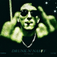 Drunk N Nasty - Single - Yung Si