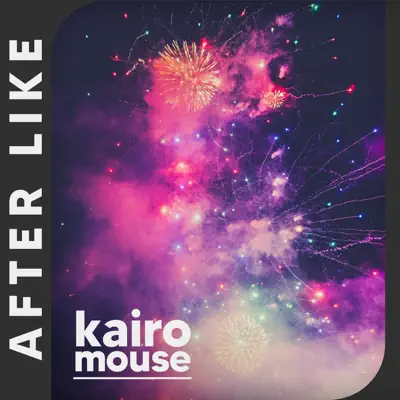 Ascolta 'After LIKE - Single' di Kairo Mouse