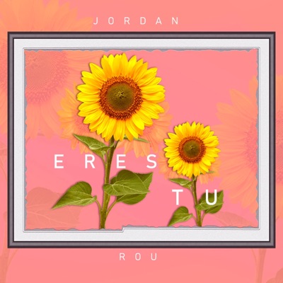 Eres Tú (feat. Jordan Rou) - Single