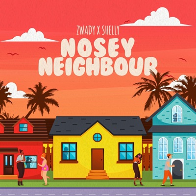 Nosey Neighbour (feat. Zwady & Shelly) - Single