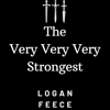 The Very Very Very Strongest - Logan Feece