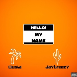 My Name (feat. Jaybreezy) OushaOfficial