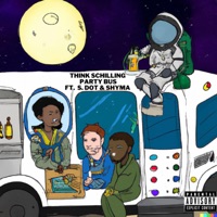 PARTY BUS (feat. S. DOT & SHYMA) - Single - THINK SCHILLING