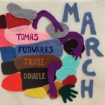 Tomas Fujiwara's Triple Double - The March of the Storm Before the Quiet of the Dance