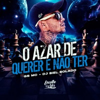 O Azar de Querer e Não Ter - Single - GS MC & DJ Biel Bolado