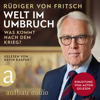 Welt im Umbruch - was kommt nach dem Krieg? (Ungekürzt) - Rüdiger von Fritsch