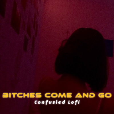 Confusled Lofi - Bitches Come and Go (Slowed and Reverb)