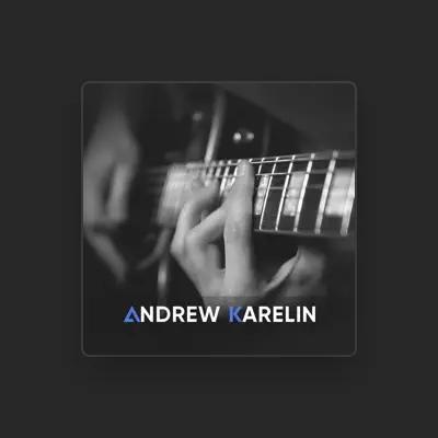Listen to Andrew Karelin, watch music videos, read bio, see tour dates & more!
