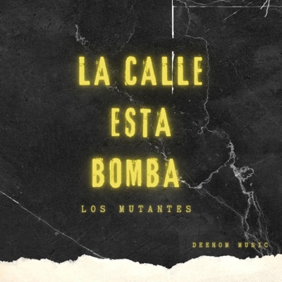 La Calle Esta Bomba (LOS MUTANTES) - Single