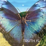 Vanessa Lively - (Truth Is) I Am Found