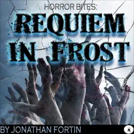 Horror Bites: Requiem in Frost (Unabridged)