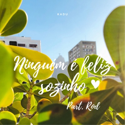 Ninguém É Feliz Sozinho (feat. Rod) - Single