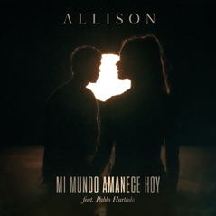 Mi Mundo Amanece Hoy (feat. Pablo Hurtado) - Single