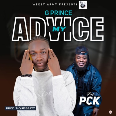 G Prince Melodyman - My Advice (feat. PCK)