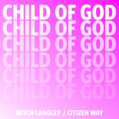 Child of God (feat. Citizen Way) artwork